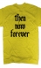 Then. Now. Forever. (yellow): tnf_yellow_back_mock_screen.jpg