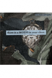 Mason Proper - There Is A Moth In Your Chest