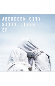Aberdeen City - Sixty Lives EP