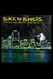 Black Tie Bombers - Eternal Happiness and Good Health