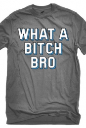 What a Bitch Bro