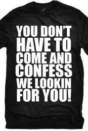 You Don't Have To Come And Confess (Black)