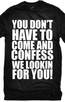 You Don't Have To Come And Confess (Black)