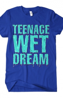 Teenage Wet Dream (Blue)