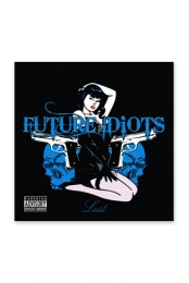 Future Idiots - Lust