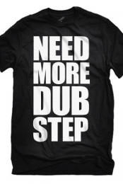 NEED MORE DUBSTEP