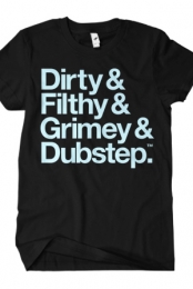 Dirty & Filthy & Grimey & Dubstep (Light Blue Text)