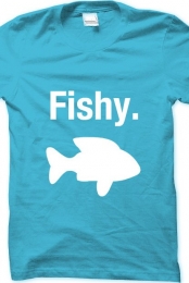Fishy.