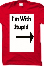 Im with stupid