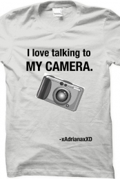 I love talking to my camera.