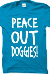 Peace Out Doggies Shirt