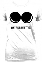 DONT PUSH MY BUTTONS!