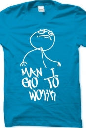 I GO TO WORK