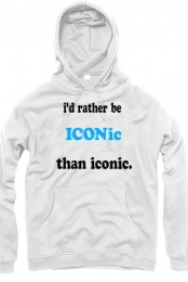 i'd rather be ICONic tha...