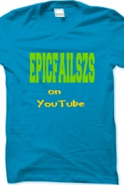 epicfailszs shirt