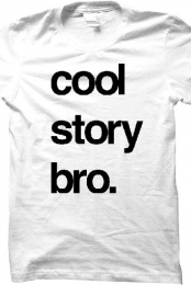 Cool Story Bro.