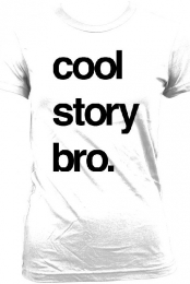 Cool Story Bro.