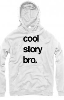 Cool Story Bro.