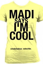 Madi says im cool woma...