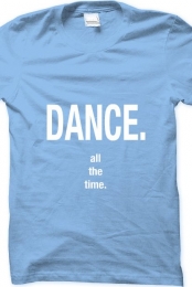 Dance All the Time Shirt