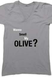 Wanna Smell My Olive?