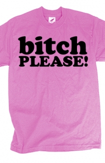 Bitch Please (Pink)