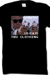 You  Mad Bro IDGAF