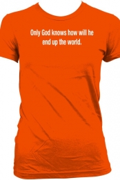 Only God knows!