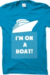 I'm On A Boat!