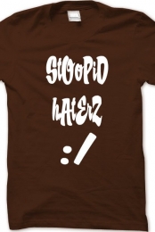 Stupid Haters Shirt