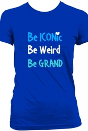 Be ICONic,Weird,GRAND!