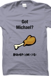 Got Michael? (Fried Chicken) Shirt
