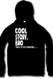 Cool Story, Bro Tell It At Parties