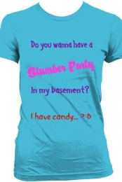 ''Do You Wanna Have a slumber party in my basement'' Womans Tee