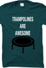 Trampolines are awesome