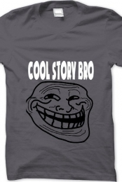 Cool story bro
