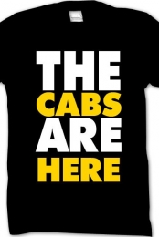 THE CABS ARE HERE. 