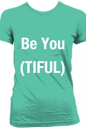 Be You (tiful) womens' t...