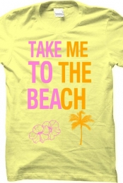 Take me to the beach.