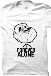 Forever Alone.
