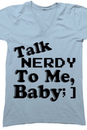 Talk Nerdy To Me Baby.