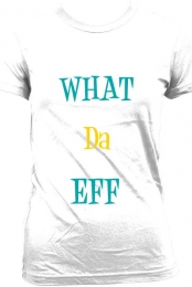 WHAT DA EFF