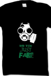 DID YOU JUST FART! shirt