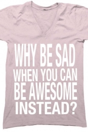 Why be sad?