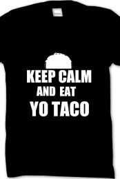 Keep Calm & Eat Yo Tacos