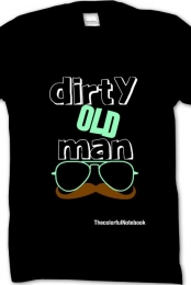 Dirty Old Man T-shirt ;DD