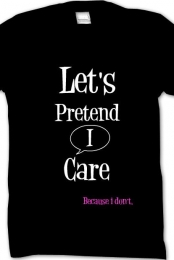 Let's pretend i care