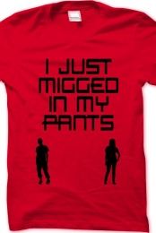 I Just Migged In My Pants :)