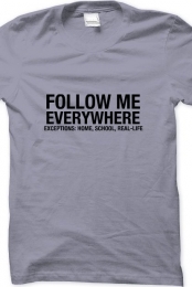 FOLLOW ME EVERYWHERE