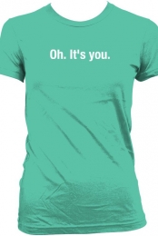 Oh it's you.